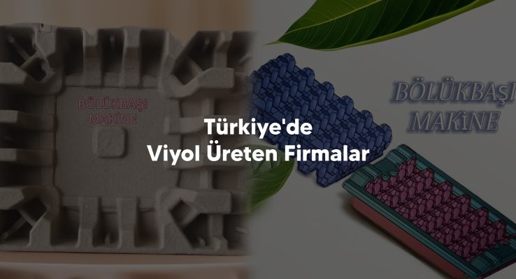 Turkiyede Viyol Ureten Firmalar - Yumurta Viyol Kalıpları, Viyol Makinaları
